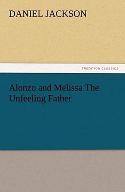 Alonzo and Melissa The Unfeeling Father