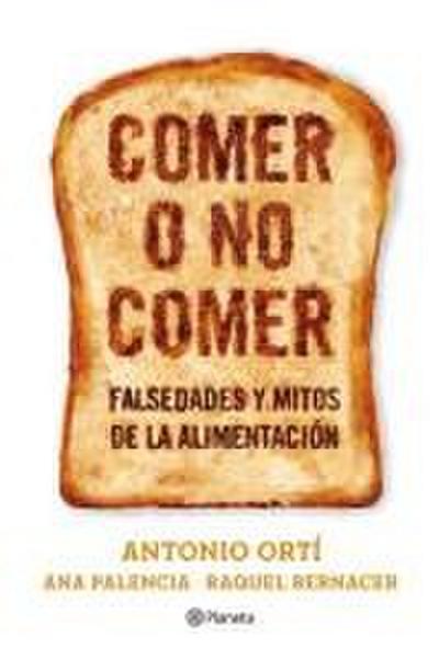 Comer o no comer : mitos y falsedades de la alimentación