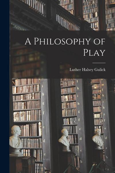 A Philosophy of Play