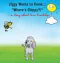 Ziggy Wants to Know... "Where’s Chippy"