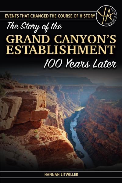 The Story of the Grand Canyon’s Establishment 100 Years Later