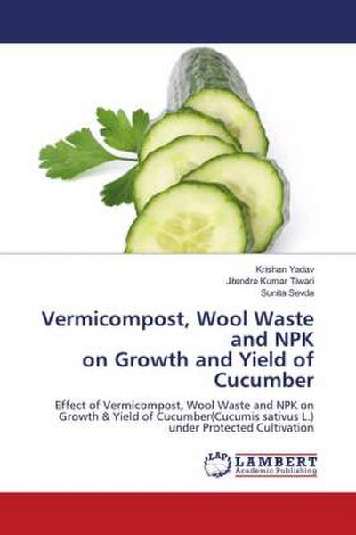 Vermicompost, Wool Waste and NPK on Growth and Yield of Cucumber