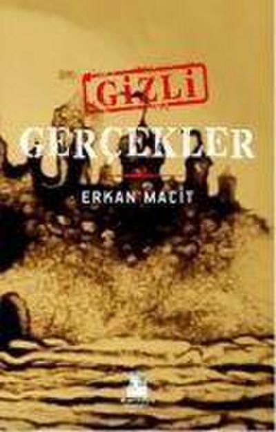 Macit, E: Gizli Gercekler