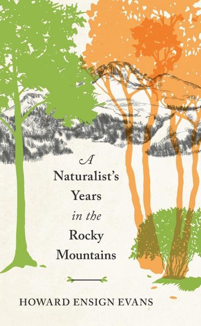 Naturalist’s Years in the Rocky Mountains