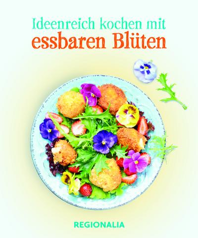 Ideenreich kochen mit essbaren Blüten
