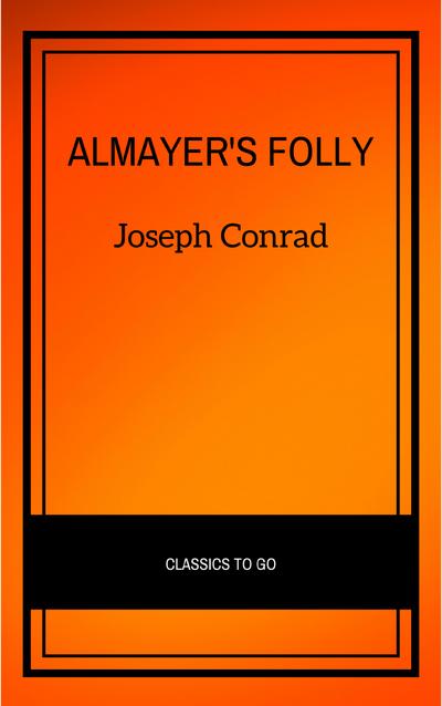 Almayer’s Folly: A Story of an Eastern River (Modern Library Classics)
