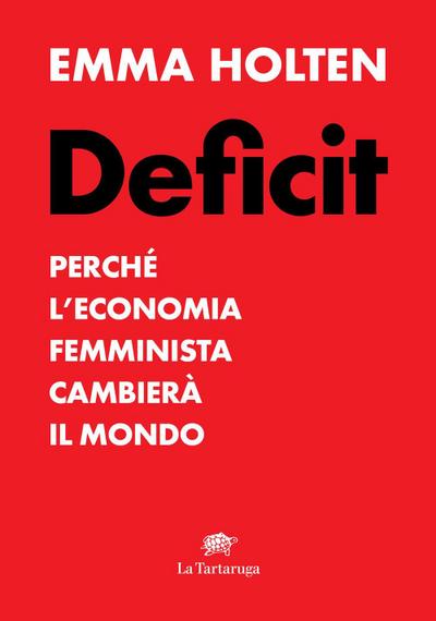 Deficit. Perché l’economia femminista cambierà il mondo