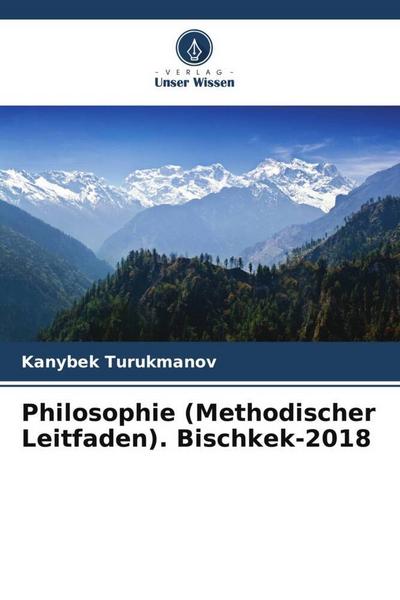 Philosophie (Methodischer Leitfaden). Bischkek-2018 - Kanybek Turukmanov