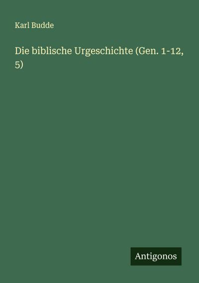 Die biblische Urgeschichte (Gen. 1-12, 5)