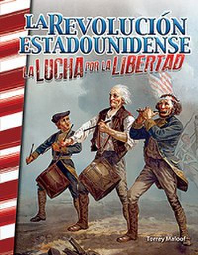 Revolucion estadounidense: lucha por la libertad