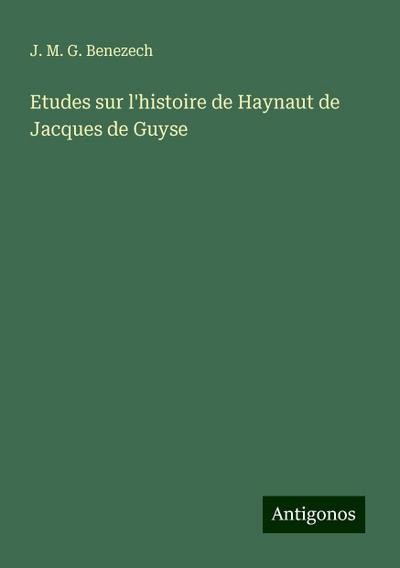 Etudes sur l’histoire de Haynaut de Jacques de Guyse