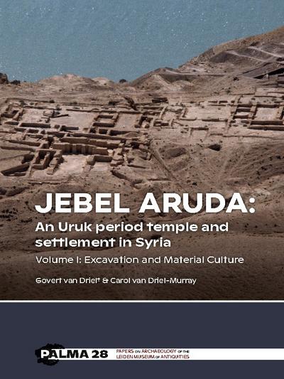 Jebel Aruda: An Uruk period temple and settlement in Syria (Volume I)