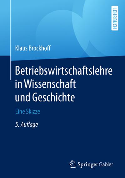 Betriebswirtschaftslehre in Wissenschaft und Geschichte