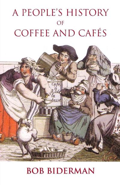 A People’s History of Coffee and Cafes