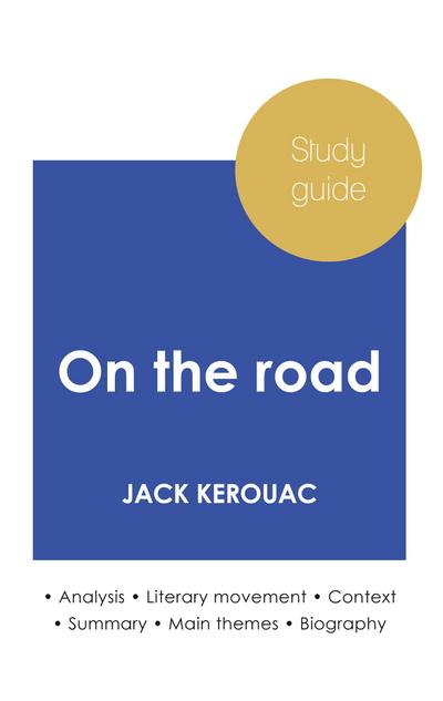 Study guide On the road by Jack Kerouac (in-depth literary analysis and complete summary)