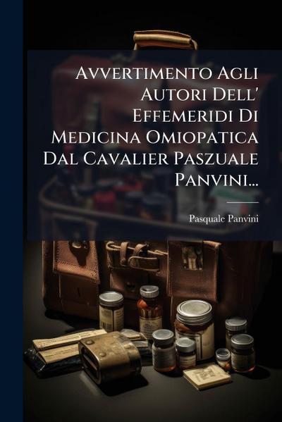 Avvertimento Agli Autori Dell’ Effemeridi Di Medicina Omiopatica Dal Cavalier Paszuale Panvini...