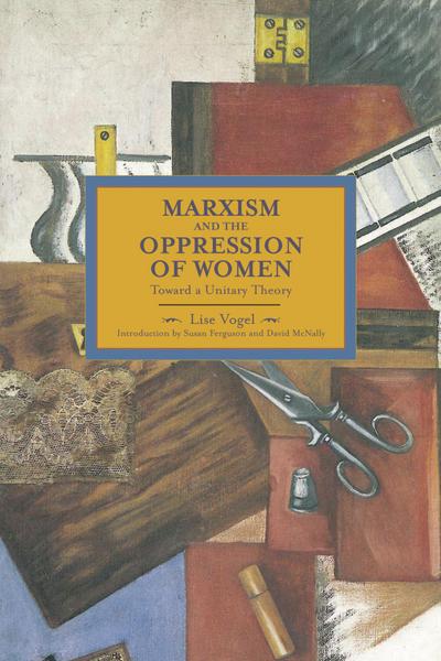 Marxism And The Oppression Of Women: Toward A Unitary Theory