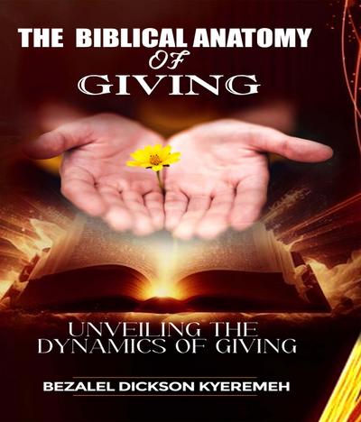 THE BIBLICAL ANATOMY OF GIVING