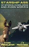 Of Sporks, Overlords, and Moon Worms (Starship Ass, #0)