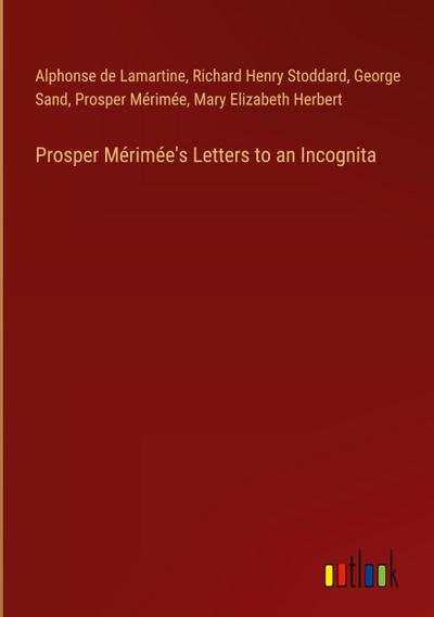 Prosper Mérimée’s Letters to an Incognita