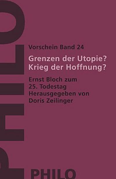 Grenzen der Utopie?  Krieg der Hoffnung?  Ernst Bloch zum 25. Todestag