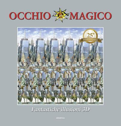 Occhio magico. Fantastiche illusioni 3D