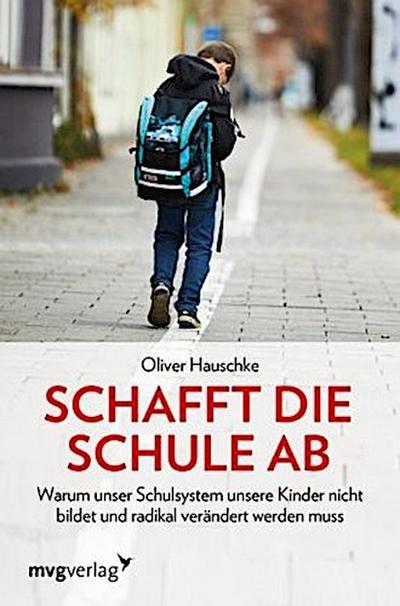 Schafft die Schule ab