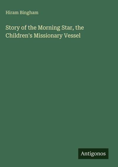 Story of the Morning Star, the Children’s Missionary Vessel