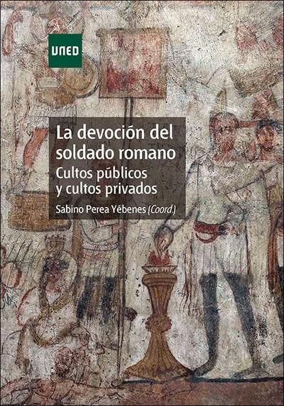 Perea Yébenes, S: Devoción del soldado romano : cultos públi