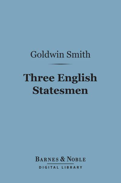 Three English Statesmen (Barnes & Noble Digital Library)