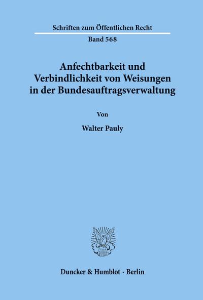 Anfechtbarkeit und Verbindlichkeit von Weisungen in der Bundesauftragsverwaltung.