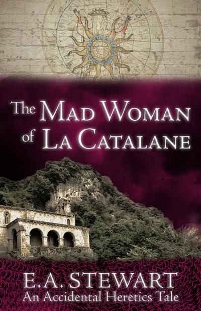The Mad Woman of La Catalane (Accidental Heretics, #3.5)
