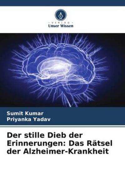 Der stille Dieb der Erinnerungen: Das Rätsel der Alzheimer-Krankheit