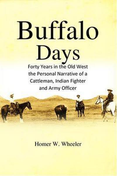 Buffalo Days: Forty Years in the Old West