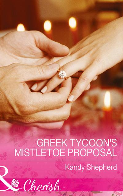 Greek Tycoon’s Mistletoe Proposal (Mills & Boon Cherish) (Maids Under the Mistletoe, Book 2)