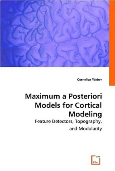 Maximum a Posteriori Models for Cortical Modeling