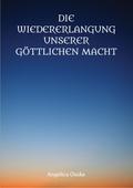 Die Wiedererlangung unserer göttlichen Macht