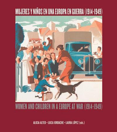 Mujeres y niños en una Europa en guerra (1914-1949). Women and children in a Europe at war (1914-1949)