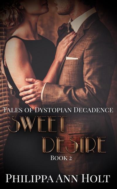 Sweet Desire (Tales of Dystopian Decadence, #2)