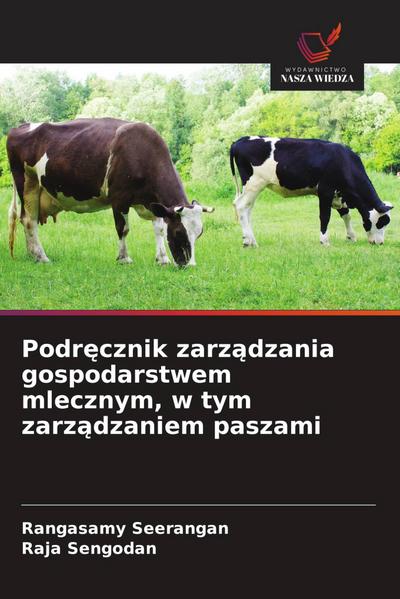 Podr¿cznik zarz¿dzania gospodarstwem mlecznym, w tym zarz¿dzaniem paszami