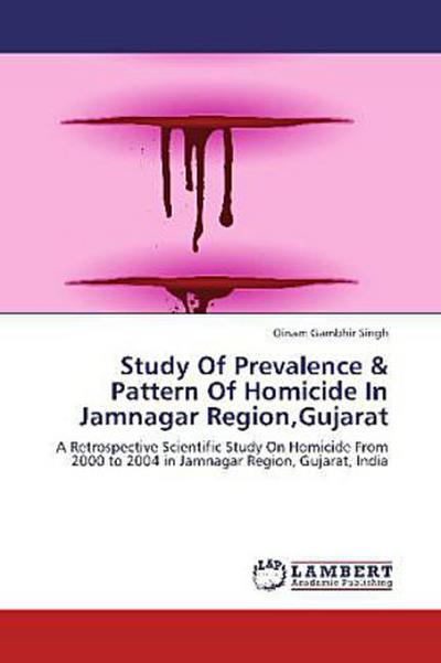 Study Of Prevalence & Pattern Of Homicide In Jamnagar Region,Gujarat