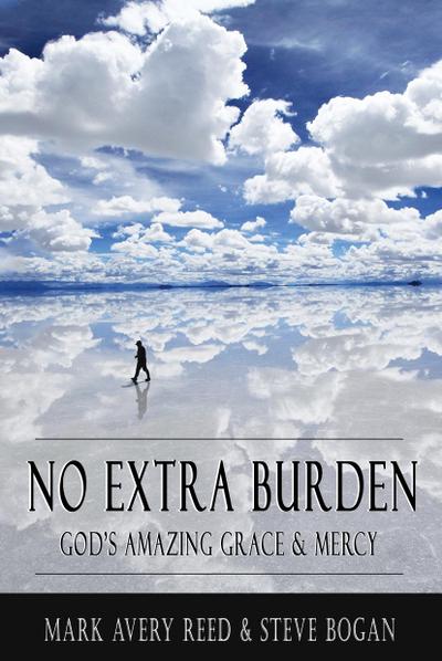 No Extra Burden: God’s Amazing Grace & Mercy