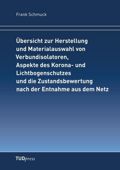 Übersicht zur Herstellung und Materialauswahl von Verbundisolatoren, Aspekte des Korona- und Lichtbogenschutzes und die Zustandsbewertung nach der Entnahme aus dem Netz
