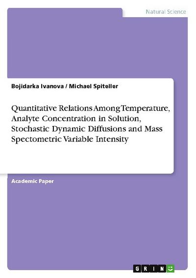Quantitative Relations Among Temperature, Analyte Concentration in Solution, Stochastic Dynamic Diffusions and Mass Spectometric Variable Intensity