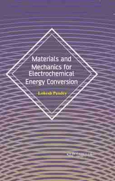 Materials and Mechanics for Electrochemical Energy Conversion