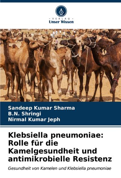 Klebsiella pneumoniae: Rolle für die Kamelgesundheit und antimikrobielle Resistenz