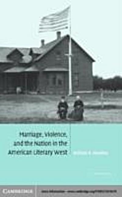 Marriage, Violence and the Nation in the American Literary West