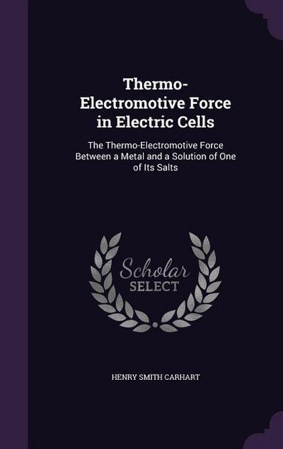 Thermo-Electromotive Force in Electric Cells: The Thermo-Electromotive Force Between a Metal and a Solution of One of Its Salts