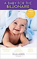 A Baby For The Billionaire: Triple the Fun / What the Prince Wants / The Blackstone Heir (Mills & Boon By Request)