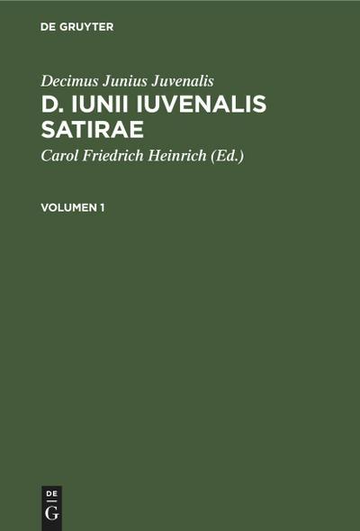 Decimus Junius Juvenalis: D. Iunii Iuvenalis satirae. Volumen 1